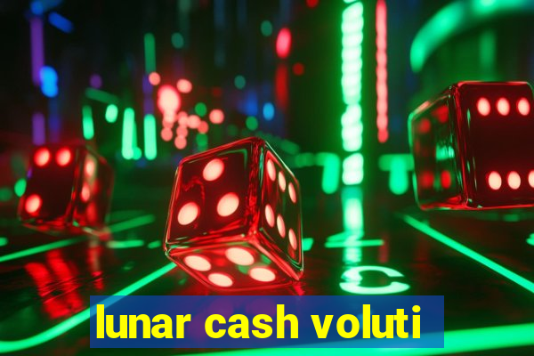 lunar cash voluti